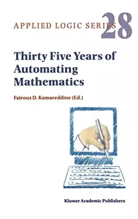 Couverture du produit · Thirty Five Years of Automating Mathematics: A Volume Dedicated to De Bruijn's Automath