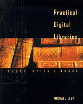 Couverture du produit · Practical Digital Libraries: Books, Bytes, and Bucks
