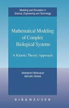 Couverture du produit · Mathematical Modeling of Complex Biological Systems: A Kinetic Theory Approach
