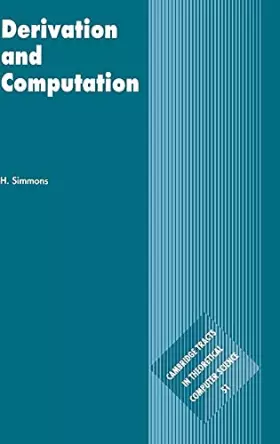 Couverture du produit · Derivation and Computation: Taking the Curry-Howard Correspondence Seriously
