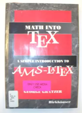 Couverture du produit · Math into Tex: A Simple Introduction to Ams-Latex/Book and Disk
