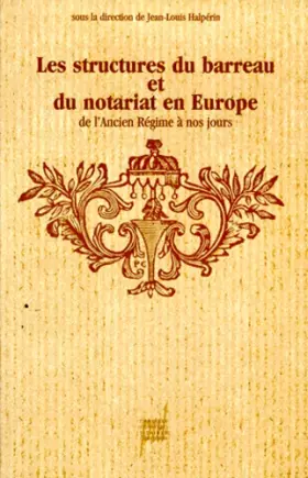 Couverture du produit · Les structures du barreau et du notariat en Europe de l'Ancien régime à nos jours: Études