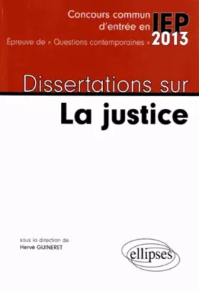 Couverture du produit · Dissertations Sur la Justice Concours Communs d'Entrée en IEP 2013 Epreuve de Questions Contemporaines