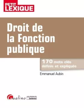 Couverture du produit · DROIT DE LA FONCTION PUBLIQUE: 170 MOTS CLES DEFINIS ET EXPLIQUES