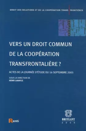 Couverture du produit · Vers un droit commun de la coopération transfrontalière ?: Actes de la journée d'étude du 16 septembre 2005
