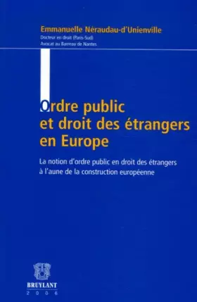 Couverture du produit · Ordre public et droit des étrangers en Europe: La notion d'ordre public en droit des étrangers à l'aune de la construction euro