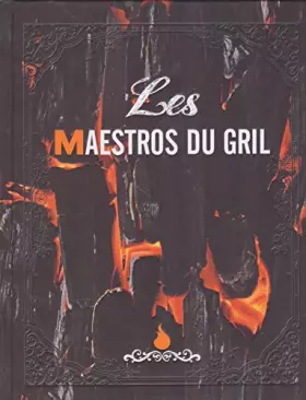 Couverture du produit · Les maestros du gril, le temps des grillades