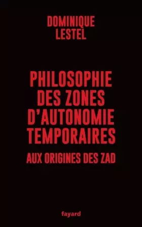 Couverture du produit · Philosophie des zones d'autonomie temporaires: Aux origines des ZAD