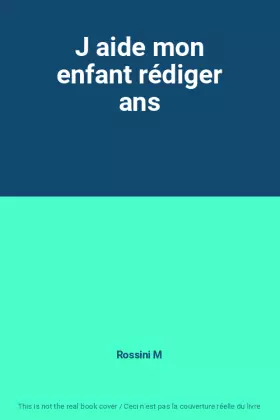 Couverture du produit · J aide mon enfant rédiger ans
