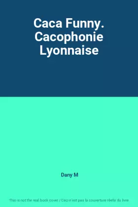 Couverture du produit · Caca Funny. Cacophonie Lyonnaise