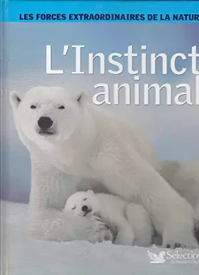 Couverture du produit · Les forces extraordinaires de la nature: l' instinct animal