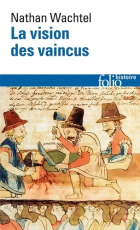 Couverture du produit · La Vision des vaincus: Les Indiens du Pérou devant la Conquête espagnole (1530-1570)