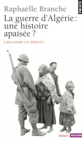 Couverture du produit · La Guerre d'Algérie : une histoire apaisée ?