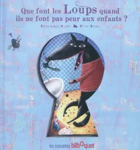 Couverture du produit · Que font les Loups quand ils ne font pas peur aux enfants ?