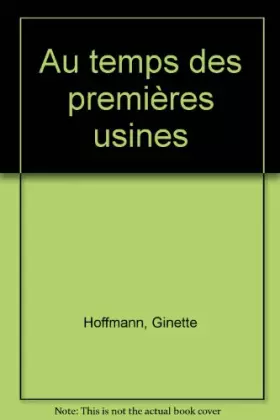 Couverture du produit · Au temps des premières usines