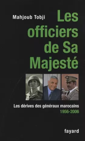 Couverture du produit · Les officiers de Sa Majesté : Les dérives des généraux marocains 1956-2006