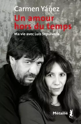 Couverture du produit · Un amour hors du temps. Ma vie avec Luis Sepulveda: Ma vie avec Luis Sepulveda