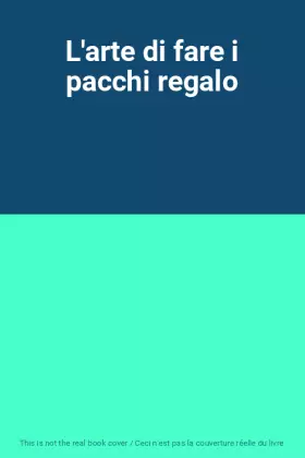Couverture du produit · L'arte di fare i pacchi regalo