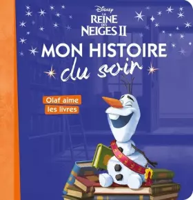 Couverture du produit · LA REINE DES NEIGES 2 - Mon Histoire du Soir - Olaf aime les livres - Disney