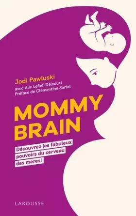 Couverture du produit · Mommy Brain: Découvrez les fabuleux pouvoirs du cerveau des mères !