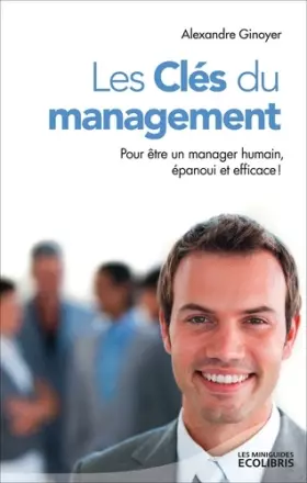 Couverture du produit · Les clés du management: Pour être un manager humain, epanoui et efficace !