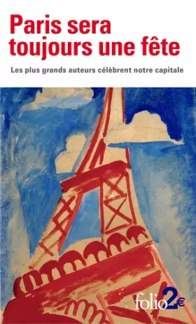 Couverture du produit · Paris sera toujours une fête: Les plus grands auteurs célèbrent notre capitale