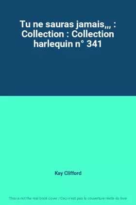 Couverture du produit · Tu ne sauras jamais,,, : Collection : Collection harlequin n° 341