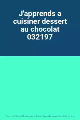 Couverture du produit · J'apprends a cuisiner dessert au chocolat 032197