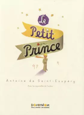 Couverture du produit · Le Petit Prince - Collection Bibliothèque Gallimard Jeunesse