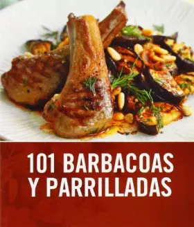 Couverture du produit · 101 barbacoas y parrilladas / 101 Barbecues and Grills