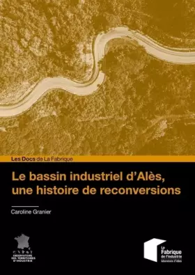 Couverture du produit · Le bassin industriel d'Alès, une histoire de reconversions