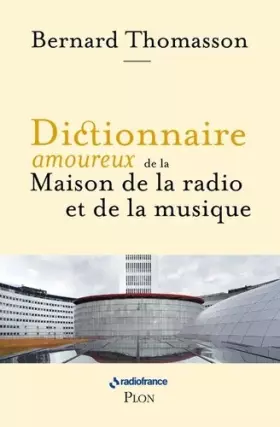 Couverture du produit · Dictionnaire amoureux de la Maison de la Radio et de la Musique