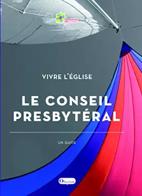 Couverture du produit · Le Conseil Presbyteral - Eglise Protestante Unie de France