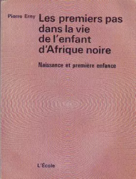 Couverture du produit · Les premiers pas dans la vie de l'enfant d'Afrique noire : naissance et première enfance