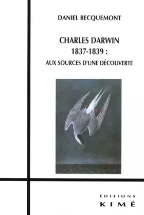 Couverture du produit · Charles Darwin 1837-1839 : aux sources d'une découverte