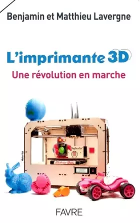 Couverture du produit · L'imprimante 3D: une révolution en marche