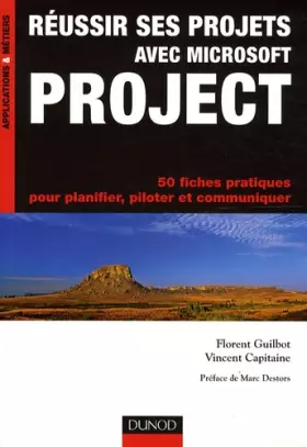 Couverture du produit · Réussir ses projets avec Microsoft Project - 50 fiches pratiques: 50 fiches pratiques pour planifier, piloter et communiquer