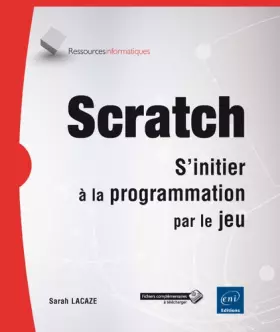 Couverture du produit · Scratch - S'initier à la programmation par le jeu