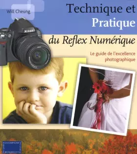 Couverture du produit · Technique et pratique du reflex numérique: Le guide de l'excellence photographique