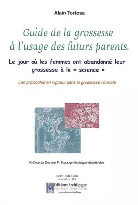Couverture du produit · Guide de la grossesse à l'usage des futurs parents : Le jour où les femmes ont abandonné leur grossesse à la "science"