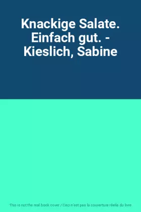 Couverture du produit · Knackige Salate. Einfach gut. - Kieslich, Sabine