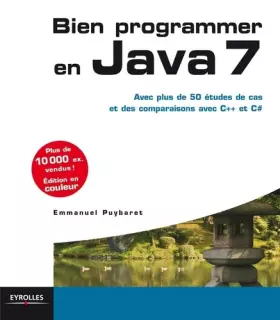Couverture du produit · Bien programmer en Java 7. Avec plus de 50 études de cas et des comparaisons avec C++ et C.