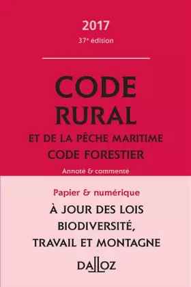 Couverture du produit · Code rural et de la pêche maritime code forestier 2017, annoté et commenté - 37e éd.