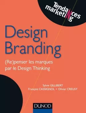 Couverture du produit · Design Branding - (Re)penser les marques par le Design Thinking: (Re)penser les marques par le Design Thinking