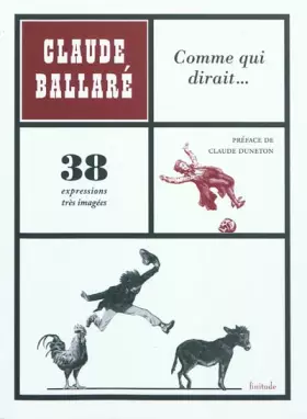Couverture du produit · Comme qui dirait... : 38 expressions très imagées