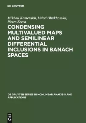 Couverture du produit · Condensing Multivalued Maps and Semilinear Differential Inclusions in Banach Spaces