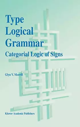 Couverture du produit · Type Logical Grammar: Categorial Logic of Signs