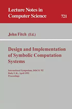 Couverture du produit · Design and Implementation of Symbolic Computation Systems: International Symposium, Disco '92, Bath, U.k., April 13-15, 1992. P