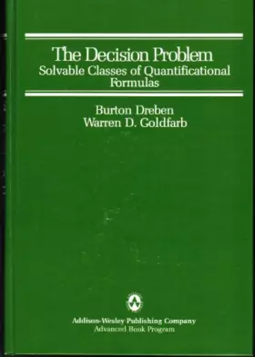 Couverture du produit · The Decision Problem: Solvable Classes of Quantificational Formulas