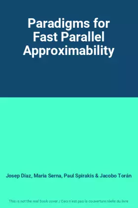 Couverture du produit · Paradigms for Fast Parallel Approximability